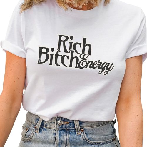 Rich bitch energy